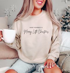 Have Yourself a Merry Little Christmas Sweatshirt, Merry Christmas Shirt, Womens Christmas Shirt, Christmas Party Crewne