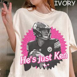 He's Just Ken Shirt, Kenny Pickett T-shirt, Pittsburgh Steelers Comfort Shirt, Barbie Tee, Barbie Fan Gift Shirt