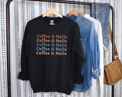 Coffee and Nails Sweatshirt Nail Tech Shirt Nail Artist Gift Nail Technician Manicure Shirt Pedicure Nail Technician Swe
