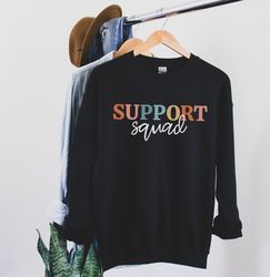 Support Squad Sweatshirt Support Teacher Sweater School Support Staff Support Team Admin Team Shirt Office Squad Shirt S