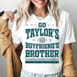 Go Taylor's Boyfriend's Brother Shirt, Kids Football Swift Tshirt, Womens Eagles Shirt, Youth Swift Kelce Eagles Tee, Li