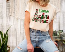 I Believe In Santa Paws Shirt, Xmas Dog Lover Sweatshirt, Christmas Dog T-Shirt, Gift for Dog Mom, Santa Dog Sweater, Do