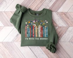 I'm With The Banned Reading Book Shirt, Banned Book Sweatshirt, Reading Lover Gift For Librarian, book lover, book lover