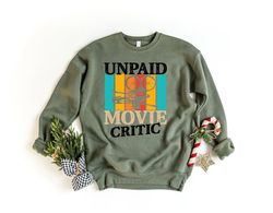 Movie Critic Shirt, Unpaid Movie Critic Sweatshirt, Movie Lover Gift, Film Fan, Movie Fan Gift, Funny Saying Gift Shirt,