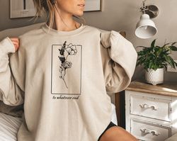 Throne Of Glass Flower Aelin Quote sweatshirt, The Thirteen Shirt, Throne Of Glass sweater, Gift for her To Whatever End