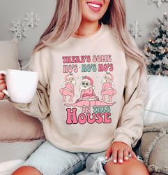 There's Some Ho's In This House Sweatshirt, Sarcastic Christmas Sweatshirt, Dirty Santa Hoodie, Rude Santa Sweater, Funn