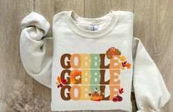 Thanksgiving Gobble Sweatshirt, Turkey Sweatshirt, Family Sweatshirt, Thanksgiving Shirt, Fall Sweatshirt, Women Thanksg