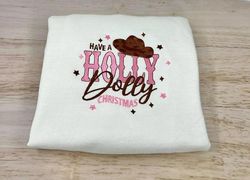Have A Holly Dolly Christmas Embroidered Sweatshirt, Adult Christmas Sweatshirt, Dolly Parton Themed Christmas Sweatshir