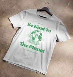 Be Kind To The Planet T-Shirt