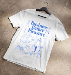 Business Before Pleasure T-Shirt