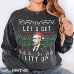 Louis Litt Christmas Sweatshirt, Let's Get Litt Up Christmas Sweatshirt, Louis Litt Ugly Sweatshirt, Funny 2023 Christma