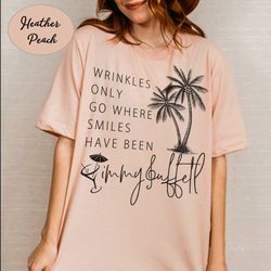 Wrinkles Only Go Where Smiles Have Been Comfort Colors Shirt, Palm Tree Jimmy Buffett Memorial Sweatshirt