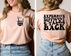 Expensive Difficult And Talks Back T-Shirt, Trendy Women's Shirt, Front And Back Design, Funny Gift For Wife, Birthday G