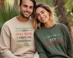 I Have Everything I Want For Christmas Sweatshirt,It's Me I'm Everything Sweatshirt,Funny Christmas Matching Sweatshirts