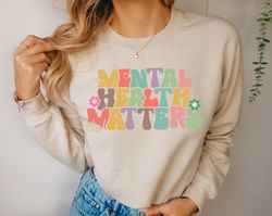 Mental Health Matters Sweatshirt, Therapist Tee, Mental Health Hoodie, Anxiety Shirt, Awareness Tee, Psychologist Shirt,