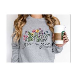 Grow In Grace Sweatshirt, 2 Peter 3:18 Sweatshirt, Christian Women Sweatshirt, Religious Gift Sweatshirt, Inspirational