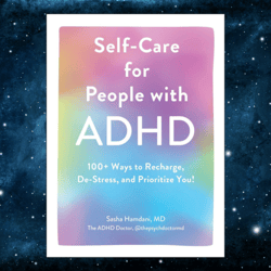 Self-Care for People with ADHD: 100 Ways to Recharge, De-Stress, and Prioritize You! January 3, 2023 by Sasha Hamdani