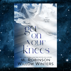 Get On Your Knees  – December 4, 2023 by M. Robinson (Author), Willow Winters (Author)