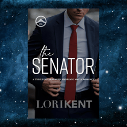 The Senator: A Thrilling Arranged Marriage Mafia Romance (Dead Men)  – December 4, 2023 by Lori Kent (Author)