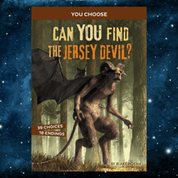 Can You Find the Jersey Devil : An Interactive Monster Hunt (You Choose: Monster Hunter) by Blake Hoena (Author)