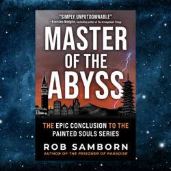 Master of the Abyss: The Epic Conclusion to the Painted Souls Series Kindle Edition by Rob Samborn (Author)