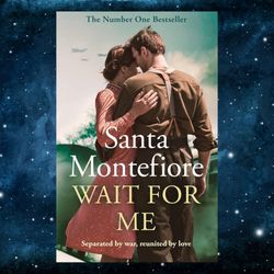 Wait for Me: The captivating new novel from the Sunday Times bestseller Kindle Edition by Santa Montefiore (Author)