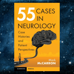 55 Cases in Neurology: Case Histories and Patient Perspectives Kindle Edition by Mark McCarron (Author)