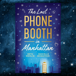 The Last Phone Booth in Manhattan Kindle Edition by Beth Merlin (Author), Danielle Modafferi (Author)