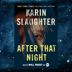 After That Night: A Will Trent Thriller Kindle Edition by Karin Slaughter (Author)