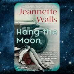 Hang the Moon: A Novel Kindle Edition by Jeannette Walls (Author)