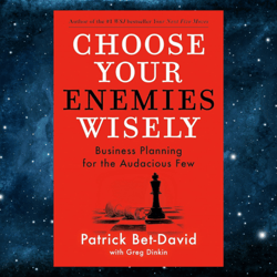 Choose Your Enemies Wisely: Business Planning for the Audacious Few Kindle Edition by Patrick Bet-David (Author)