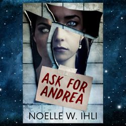 Ask for Andrea: A Thriller Kindle Edition by Noelle West Ihli (Author)