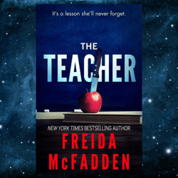 The Teacher: A Psychological Thriller Kindle Edition by Freida McFadden (Author)