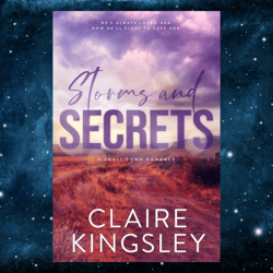 Storms and Secrets: A Small-Town Romance Kindle Edition by Claire Kingsley (Author)