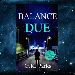 Balance Due (Alexis Parker Book 25) Kindle Edition by G.K. Parks (Author)