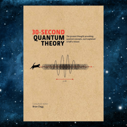 30-Second Quantum Theory: The 50 most thought-provoking quantum concepts, each explained in half a minute Kindle Edition