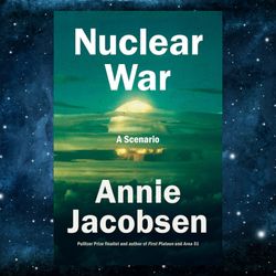 Nuclear War: A Scenario Kindle Edition – March 26, 2024 by Annie Jacobsen (Author)