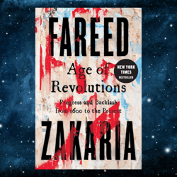 Age of Revolutions: Progress and Backlash from 1600 to the Present kindle edition – March 26, 2024 by Fareed Zakaria (Au