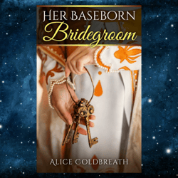Her Baseborn Bridegroom (Vawdrey Brothers Book 1) Kindle Edition by Alice Coldbreath (Author)