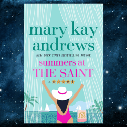 Summers at the Saint: A Novel – May 7, 2024 by Mary Kay Andrews (Author)