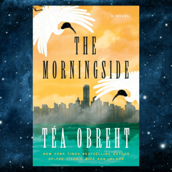 The Morningside: A Novel – March 19, 2024 by Tea Obreht (Author)