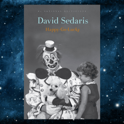Happy-Go-Lucky Kindle Edition by David Sedaris (Author)