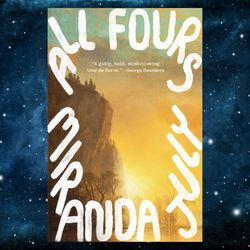 All Fours: A Novel by Miranda July (Author)