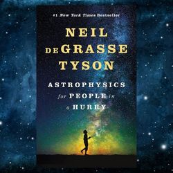 Astrophysics for People in a Hurry First Edition by Neil deGrasse Tyson (Author)