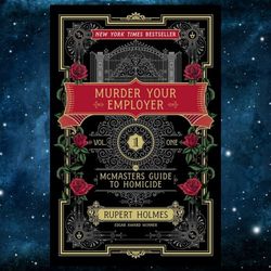 Murder Your Employer: The McMasters Guide to Homicide by Rupert Holmes (Author)