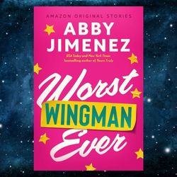 Worst Wingman Ever (The Improbable Meet-Cute collection) Kindle Edition by Abby Jimenez (Author)