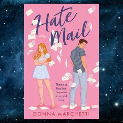 Hate Mail: If you love The Hating Game and Icebreaker youll love this enemies to lovers romcom! by Donna Marchetti (Auth