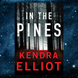In the Pines (Columbia River Book 3) by Kendra Elliot (Author)