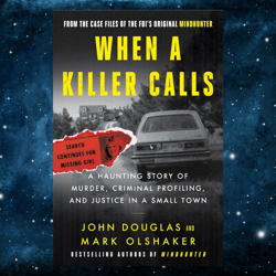 When a Killer Calls: A Haunting Story of Murder, Criminal Profiling, and Justice in a Small Town by John E. Douglas