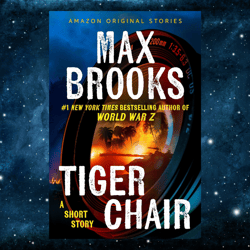Tiger Chair: A Short Story by Max Brooks (Author)